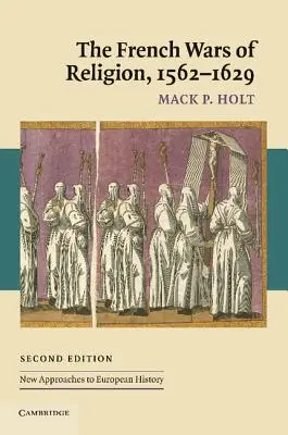 Francuskie wojny religijne, 1562-1629 - The French Wars of Religion, 1562-1629