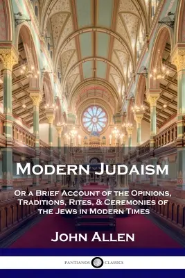 Współczesny judaizm: Or a Brief Account of the Opinions, Traditions, Rites, & Ceremonies of the Jews in Modern Times (1816) - Modern Judaism: Or a Brief Account of the Opinions, Traditions, Rites, & Ceremonies of the Jews in Modern Times