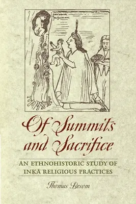 O szczytach i poświęceniu: Etnohistoryczne studium praktyk religijnych Inków - Of Summits and Sacrifice: An Ethnohistoric Study of Inka Religious Practices