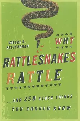 Dlaczego grzechotniki grzechoczą: ...i 250 innych rzeczy, które powinieneś wiedzieć - Why Rattlesnakes Rattle: ...and 250 Other Things You Should Know