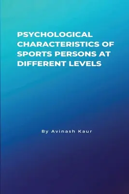 Psychologiczna charakterystyka osób uprawiających sport na różnych poziomach - Psychological Characteristics of Sports Persons at different levels