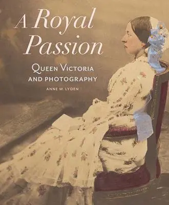 Królewska pasja: Królowa Wiktoria i fotografia - A Royal Passion: Queen Victoria and Photography