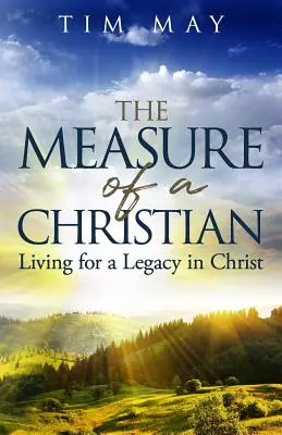 Miara chrześcijanina: Życie dla dziedzictwa w Chrystusie - The Measure of a Christian: Living for a Legacy in Christ