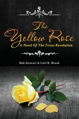 Żółta róża: Powieść o rewolucji w Teksasie - The Yellow Rose: A Novel of the Texas Revolution