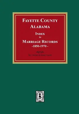 Hrabstwo Fayette, Alabama Indeks do rejestrów małżeństw, 1850-1970 - Fayette County, Alabama Index to Marriage Records, 1850-1970