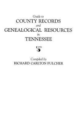 Przewodnik po rejestrach hrabstw i zasobach genealogicznych w Tennessee - Guide to County Records and Genealogical Resources in Tennessee