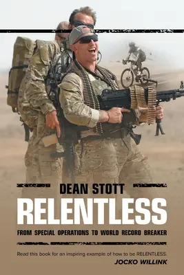 Nieustępliwy: Dean Stott: od operacji specjalnych do bicia rekordów świata - Relentless: Dean Stott: from Special Operations to World Record Breaker