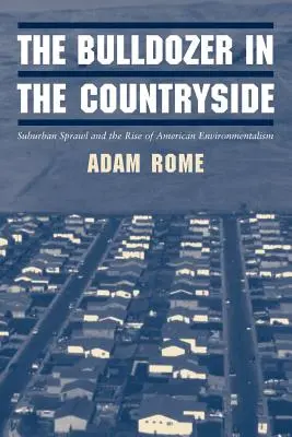 Buldożer na wsi: Rozlewanie się przedmieść i wzrost amerykańskiego ekologizmu - The Bulldozer in the Countryside: Suburban Sprawl and the Rise of American Environmentalism