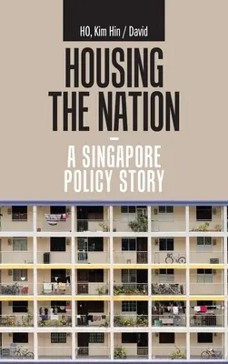 Mieszkalnictwo dla narodu - historia polityki Singapuru - Housing the Nation - a Singapore Policy Story