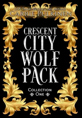 Crescent City Wolf Pack Collection One: Książki 1-3 - Crescent City Wolf Pack Collection One: Books 1 - 3