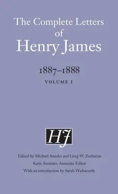 The Complete Letters of Henry James, 1887-1888: Tom 1 - The Complete Letters of Henry James, 1887-1888: Volume 1