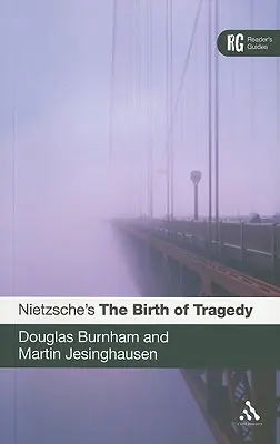 Narodziny tragedii Nietzschego: Przewodnik dla czytelników - Nietzsche's 'The Birth of Tragedy': A Reader's Guide