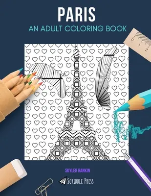 Paryż: KOLOROWANKA DLA DOROSŁYCH: Kolorowanka Paryż dla dorosłych - Paris: AN ADULT COLORING BOOK: A Paris Coloring Book For Adults