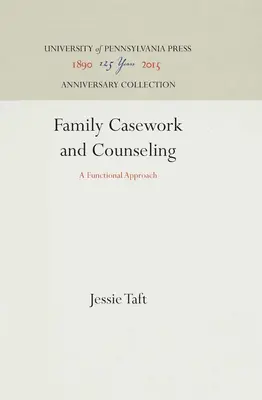 Praca z rodziną i doradztwo: Podejście funkcjonalne - Family Casework and Counseling: A Functional Approach