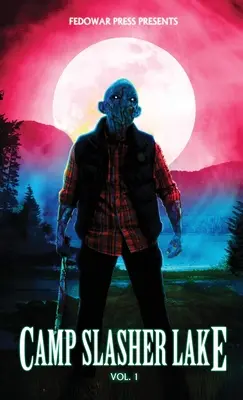 Camp Slasher Lake: Tom pierwszy - Camp Slasher Lake: Volume One