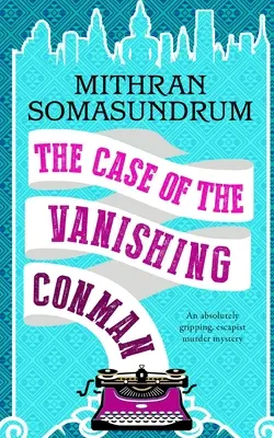 THE CASE OF THE VANISHING CONMAN absolutnie trzymająca w napięciu, eskapistyczna zagadka morderstwa - THE CASE OF THE VANISHING CONMAN an absolutely gripping, escapist murder mystery