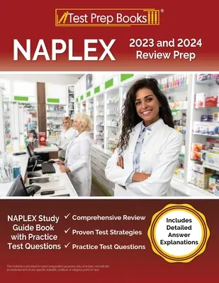 NAPLEX 2023 i 2024 Review Prep: NAPLEX Study Guide Book z praktycznymi pytaniami testowymi [zawiera szczegółowe wyjaśnienia odpowiedzi] - NAPLEX 2023 and 2024 Review Prep: NAPLEX Study Guide Book with Practice Test Questions [Includes Detailed Answer Explanations]