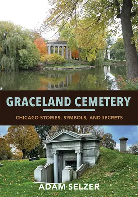 Cmentarz Graceland: Historie, symbole i tajemnice Chicago - Graceland Cemetery: Chicago Stories, Symbols, and Secrets