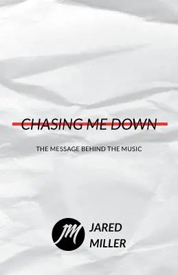 Chasing Me Down: Przesłanie kryjące się za muzyką - Chasing Me Down: The Message Behind the Music