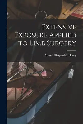 Rozległa ekspozycja stosowana w chirurgii kończyn - Extensive Exposure Applied to Limb Surgery