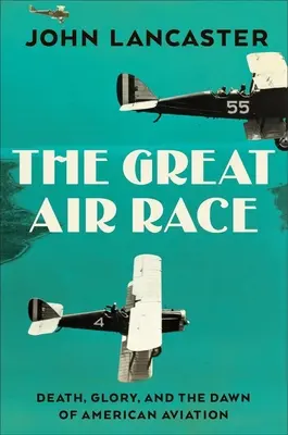 Wielki wyścig powietrzny: chwała, tragedia i świt amerykańskiego lotnictwa - The Great Air Race: Glory, Tragedy, and the Dawn of American Aviation