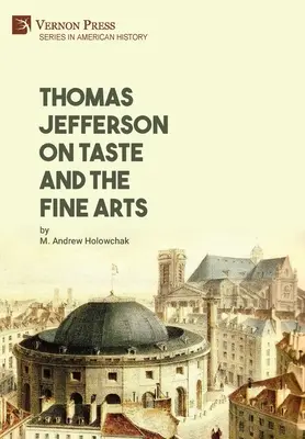 Thomas Jefferson o smaku i sztukach pięknych - Thomas Jefferson on Taste and the Fine Arts