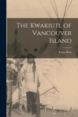 Kwakiutlowie z wyspy Vancouver - The Kwakiutl of Vancouver Island