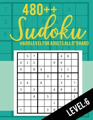 Sudoku: Hard Level for Adults All 9*9 Hard 480++ Sudoku level: 6 - Sudoku Puzzle Books - Sudoku Puzzle Books Hard - Large Print - Sudoku: Hard Level for Adults All 9*9 Hard 480++ Sudoku level: 6 - Sudoku Puzzle Books - Sudoku Puzzle Books Hard - Large Prin