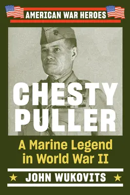 Chesty Puller: Legenda piechoty morskiej podczas II wojny światowej - Chesty Puller: A Marine Legend in World War II