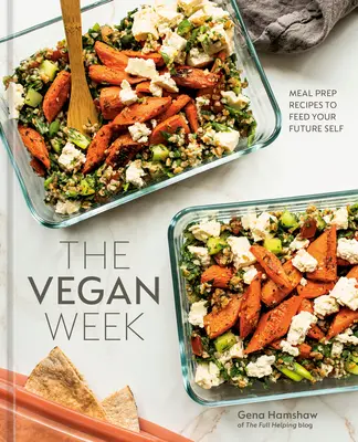 The Vegan Week: Meal Prep Recipes to Feed Your Future Self [Książka kucharska] - The Vegan Week: Meal Prep Recipes to Feed Your Future Self [A Cookbook]