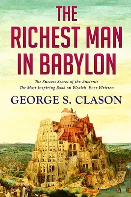 Najbogatszy człowiek w Babilonie: Sekret sukcesu starożytnych - The Richest Man In Babylon: The Success Secret of the Ancients