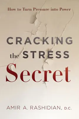 Tajemnica stresu: jak zamienić presję w siłę - Cracking the Stress Secret: How to Turn Pressure Into Power