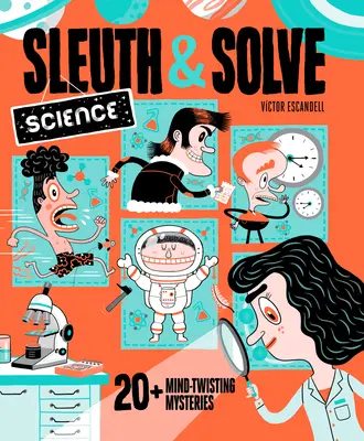 Sleuth & Solve: Nauka: ponad 20 zagadek dla umysłu - Sleuth & Solve: Science: 20+ Mind-Twisting Mysteries