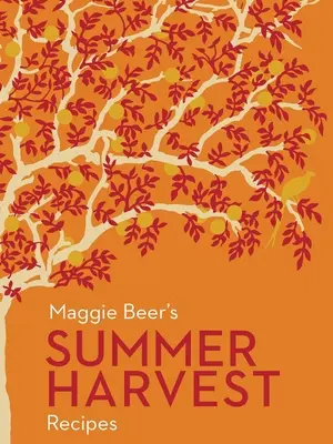 Przepisy Maggie Beer na letnie żniwa - Maggie Beer's Summer Harvest Recipes