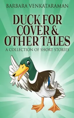 Duck For Cover & Other Tales: Zbiór krótkich opowiadań - Duck For Cover & Other Tales: A Collection Of Short Stories