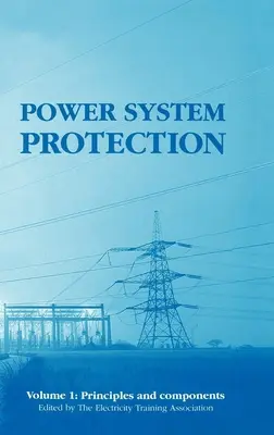 Zabezpieczenia systemów elektroenergetycznych: Zasady i komponenty - Power System Protection: Principles and Components