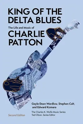 King of the Delta Blues: Życie i muzyka Charliego Pattona - King of the Delta Blues: The Life and Music of Charlie Patton