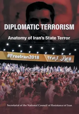 Terroryzm dyplomatyczny: Anatomia irańskiego terroru państwowego - Diplomatic Terrorism: Anatomy of Iran's State Terror