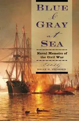 Niebieski i szary na morzu: Wspomnienia marynarki wojennej z czasów wojny secesyjnej - Blue & Gray at Sea: Naval Memoirs of the Civil War