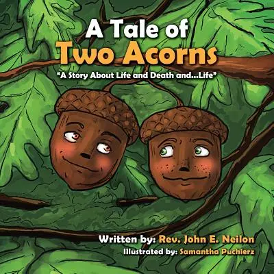 A Tale of Two Acorns: Opowieść o życiu, śmierci i życiu - A Tale of Two Acorns a Story about Life and Death and Life