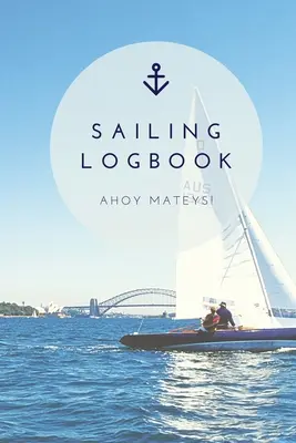 Dziennik Żeglarski: Zapis podróży kapitana, rejs żaglówką, notatnik na łódź, prezent, dziennik - Sailing Log Book: Record Captains Travel, Sailboat Trip, Boat Notebook, Gift, Journal