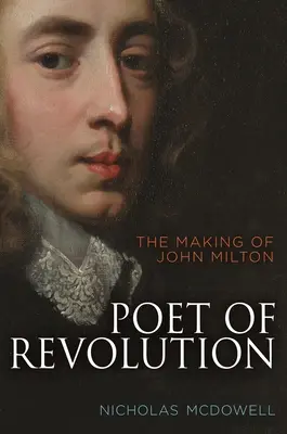 Poeta rewolucji: Powstanie Johna Miltona - Poet of Revolution: The Making of John Milton