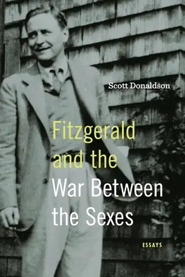 Fitzgerald i wojna między płciami: Eseje - Fitzgerald and the War Between the Sexes: Essays