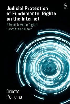 Sądowa ochrona praw podstawowych w Internecie: Droga ku cyfrowemu konstytucjonalizmowi? - Judicial Protection of Fundamental Rights on the Internet: A Road Towards Digital Constitutionalism?