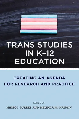 Trans Studies in K-12 Education: Tworzenie programu badań i praktyki - Trans Studies in K-12 Education: Creating an Agenda for Research and Practice