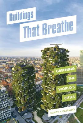 Budynki, które oddychają: Ekologiczne miasta świata - Buildings That Breathe: Greening the World's Cities