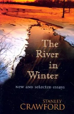 The River in Winter: Nowe i wybrane eseje - The River in Winter: New and Selected Essays