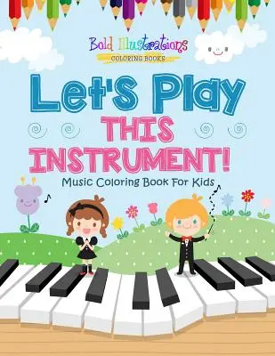 Zagrajmy na tym instrumencie! Muzyczna kolorowanka dla dzieci - Let's Play This Instrument! Music Coloring Book For Kids