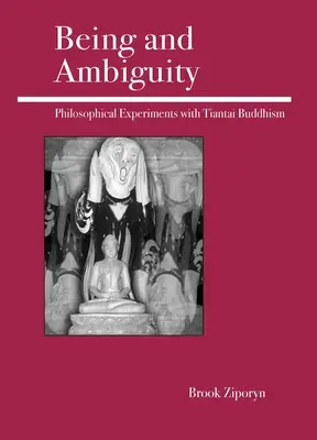 Bycie i dwuznaczność: Filozoficzne eksperymenty z buddyzmem Tiantai - Being and Ambiguity: Philosophical Experiments with Tiantai Buddhism