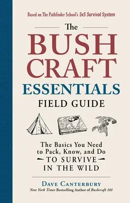 Przewodnik terenowy Bushcraft Essentials: Podstawy, które musisz spakować, znać i robić, aby przetrwać w dziczy - The Bushcraft Essentials Field Guide: The Basics You Need to Pack, Know, and Do to Survive in the Wild